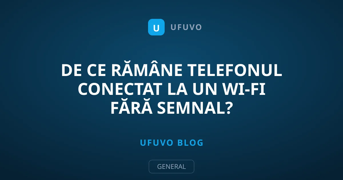 De Ce Rămâne Telefonul Conectat la un Wi-Fi Fără Semnal?